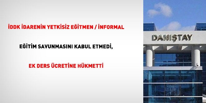 İDDK, Yetkisiz Eğitmen Savunmasını Reddetti, Ek Ders Ücretine Karar Verdi