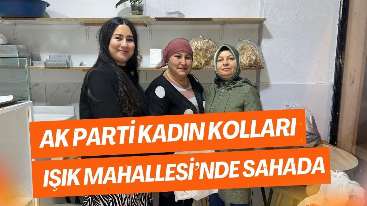 AK Parti Kadın Kolları Işık Mahallesi'nde Faaliyetlere Geçti