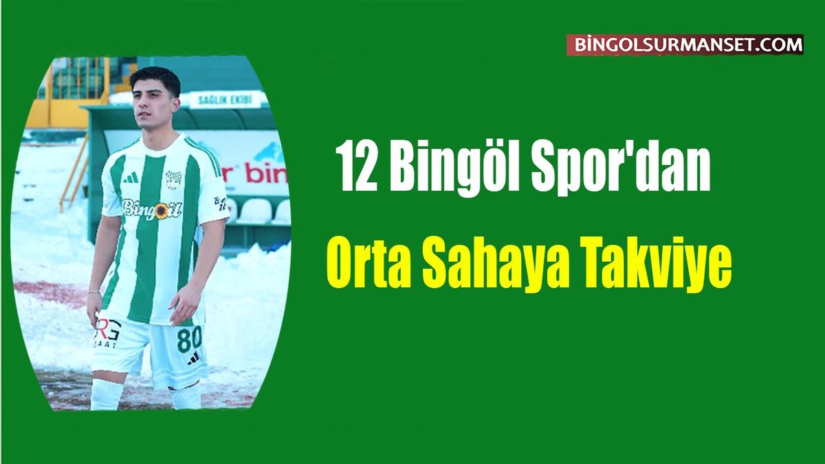 12 Bingöl Spor'un Orta Sahaya Yeni Bir Takviye Yapması