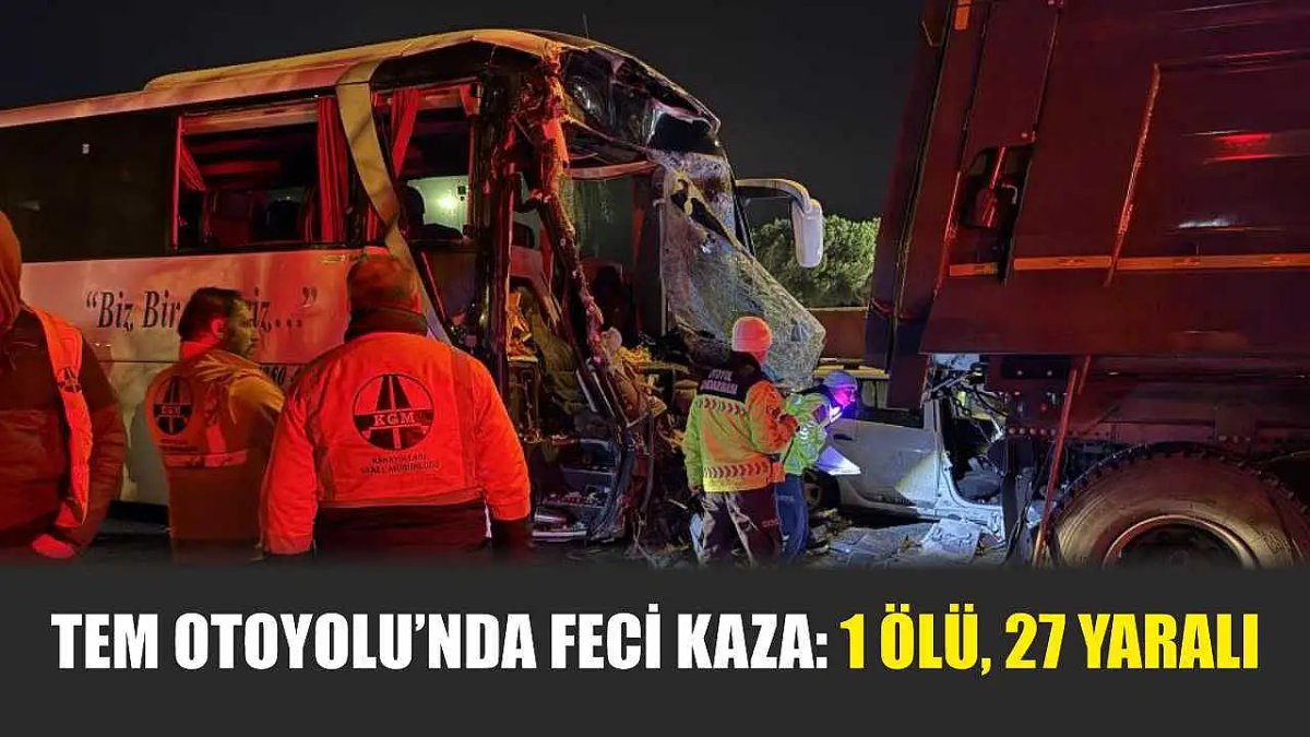 TEM Otoyolu'nda Feci Kaza: 1 Ölü, 27 Yaralı Bulundu