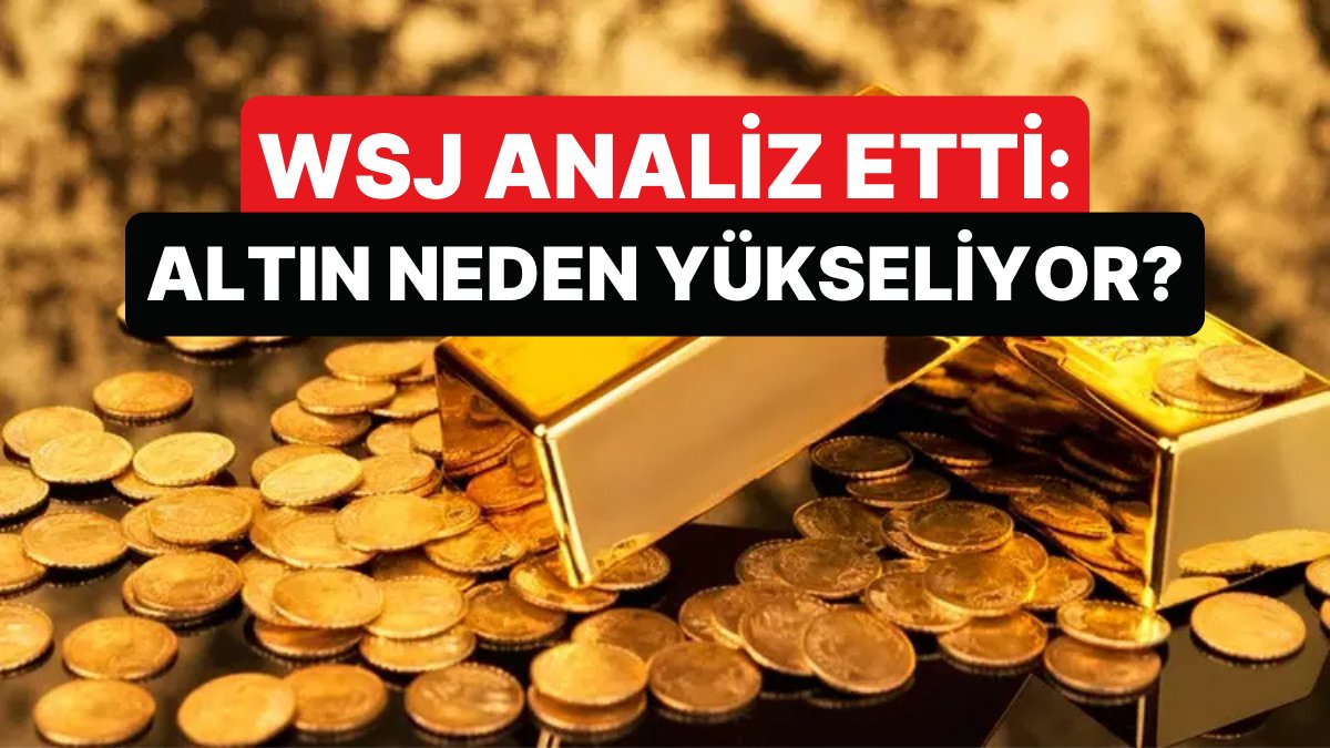 Altın Fiyatlarının Artışı İçin 5 Temel Gerekçe: WSJ İncelemesi