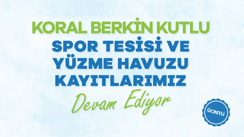 Koral Berkin Kutlu Spor Tesisleri Ve Yüzme Havuzu Kayıtları Başlıyor!