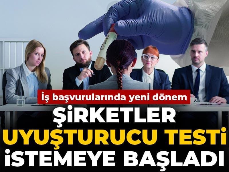 İş Başvurularında Yenilik: Şirketler Artık Uyuşturucu Testi Talep Ediyor