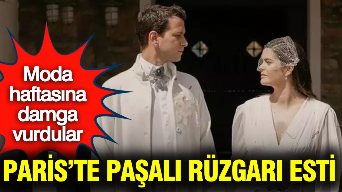 Moda Haftasında Fırtına Gibi Estiler: Paris'te Paşalı Etki