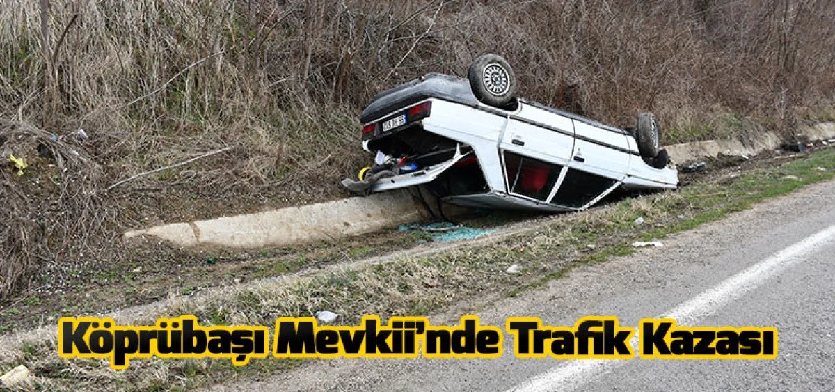 Köprübaşı Bölgesinde Meydana Gelen Trafik Kazası