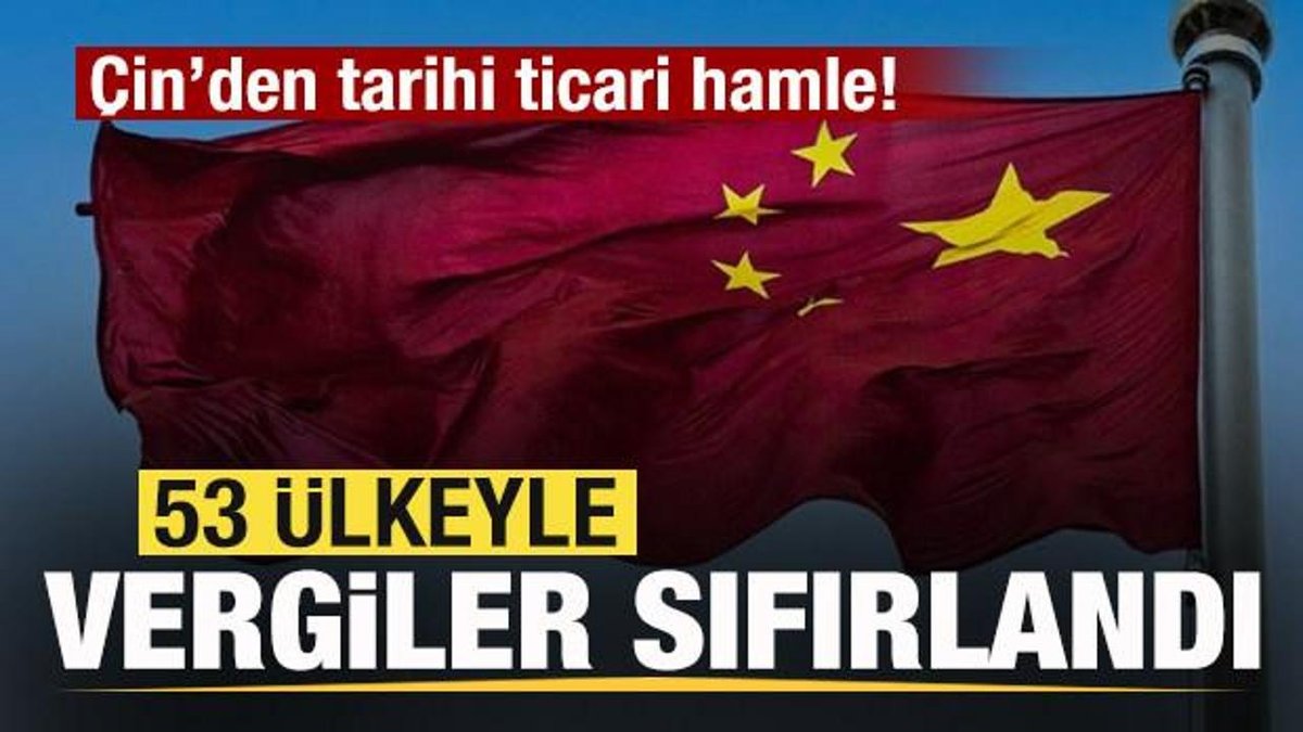Çin'den Tarihi Ticaret Adımı! 53 Ülke İçin Vergiler Sıfırlandı