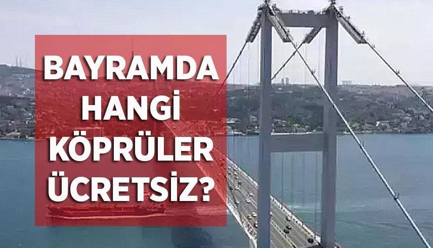 Bayramda Hangi Köprüler Ücretsiz Olacak? İşte Detaylar!