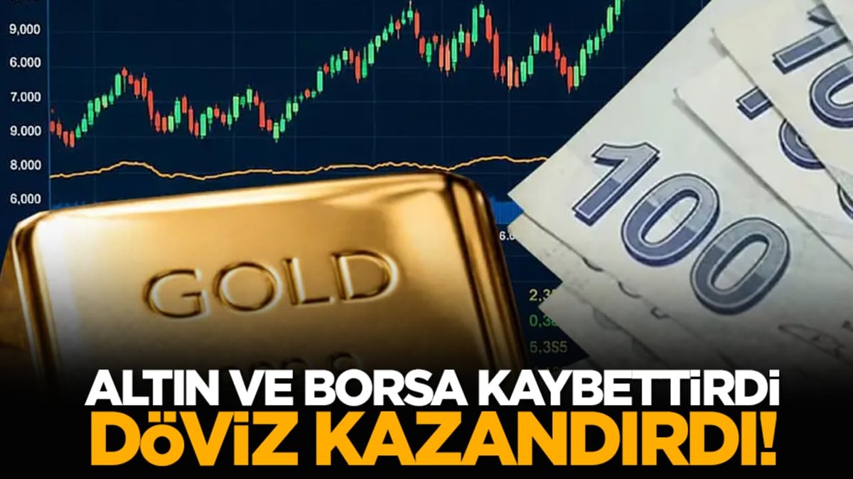 Döviz Kazanç Sağladı, Altın ve Borsa Kayıplara Neden Oldu!