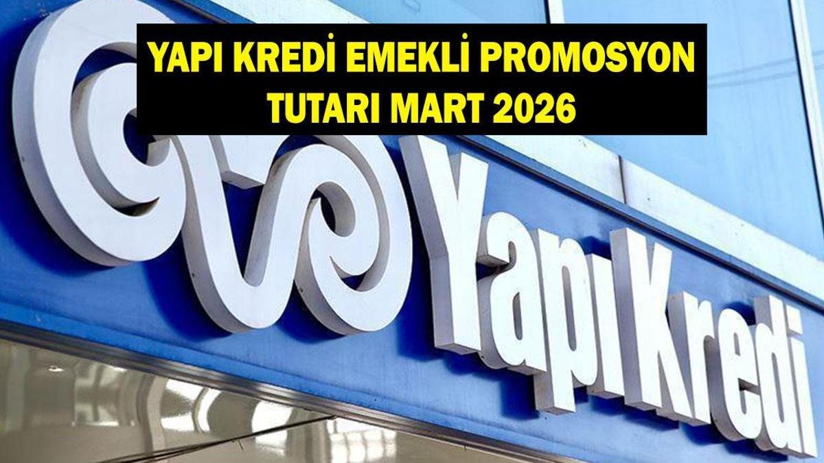 Yapı Kredi Emeklilere Mart 2026'da Ne Kadar Promosyon Veriyor?