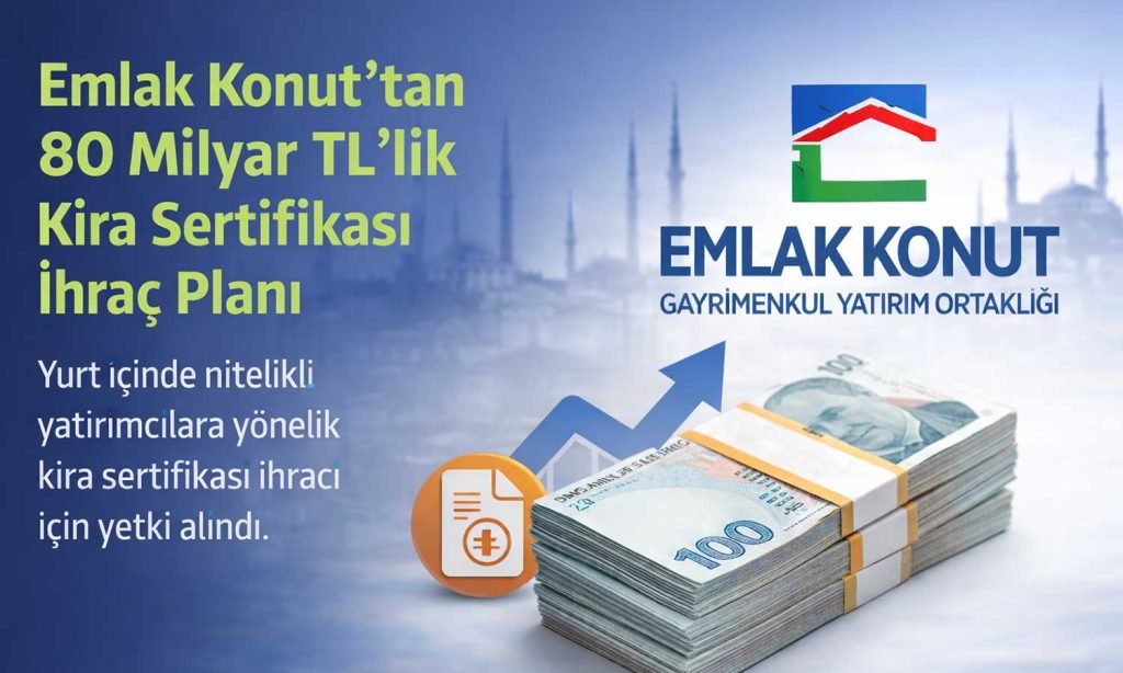 Emlak Konut, 80 Milyar TL Değerinde Kira Sertifikası İzni Aldı