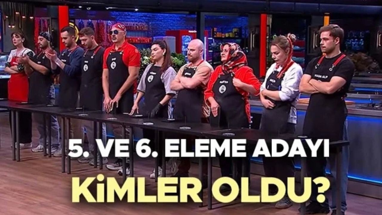 MasterChef'te 5. ve 6. Eleme Adayları Belli Oldu