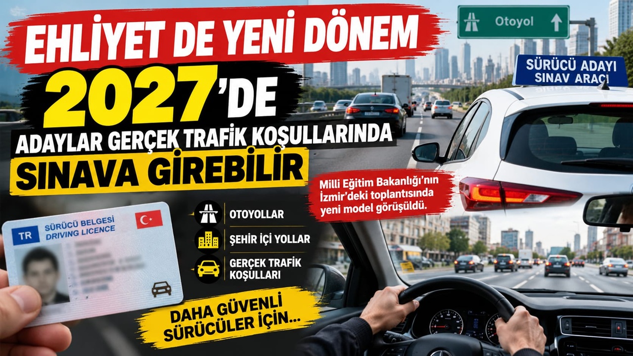 Ehliyet Sınavlarında Yeni Dönem Gerçek Trafik Koşulları Gündemde