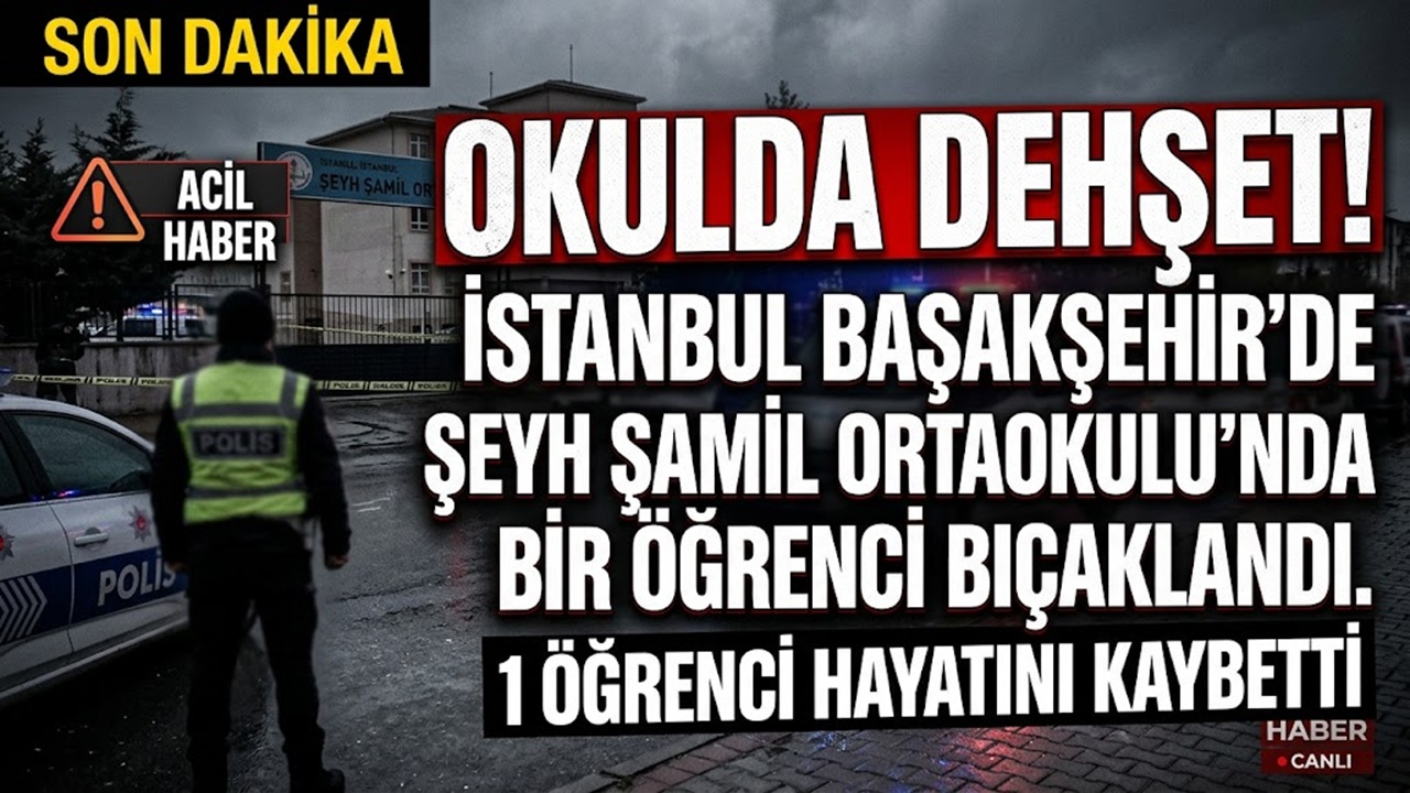 İstanbul Başakşehir’de Okulda Bıçaklı Saldırı Bakan Tekin Açıkladı 1 Öğrencimiz Hayatını Kaybetti