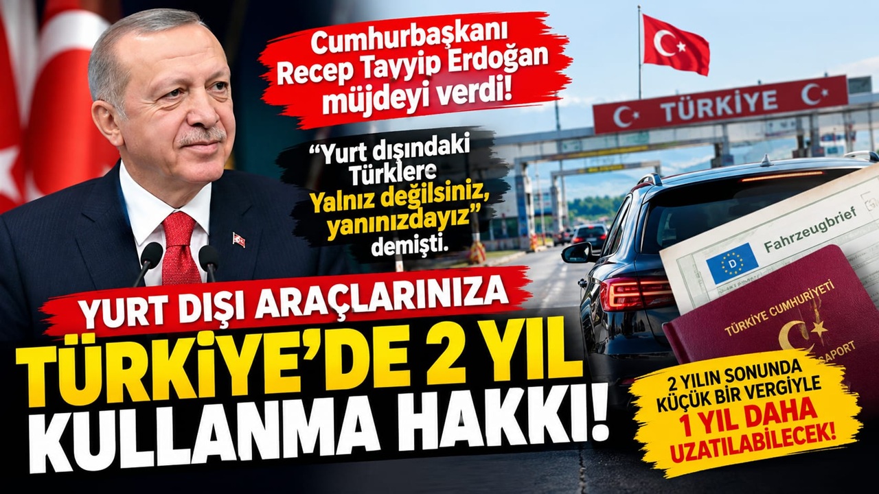 Yabancı Plakalı Araçlarda 730 Günlük Süre! Ek 1 Yıl İddiası Doğrulandı mı?