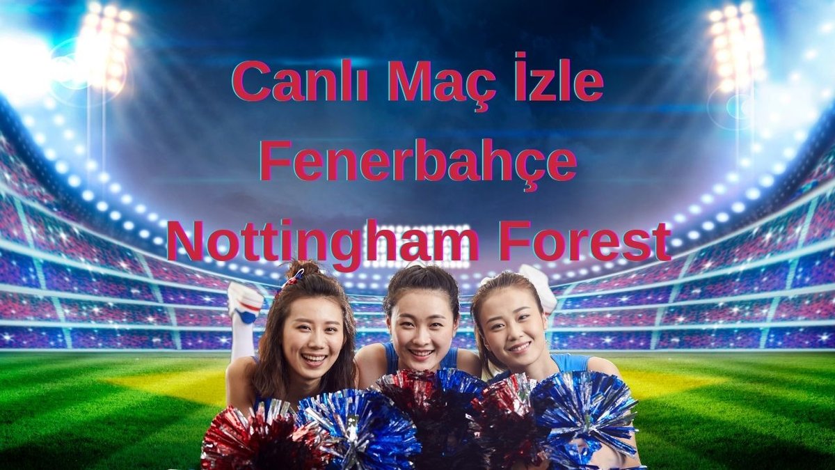 Fenerbahçe – Nottingham Forest Maçı Canlı İzle! Saat Kaçta, Hangi Kanalda? TRT 1 Şifresiz Yayın