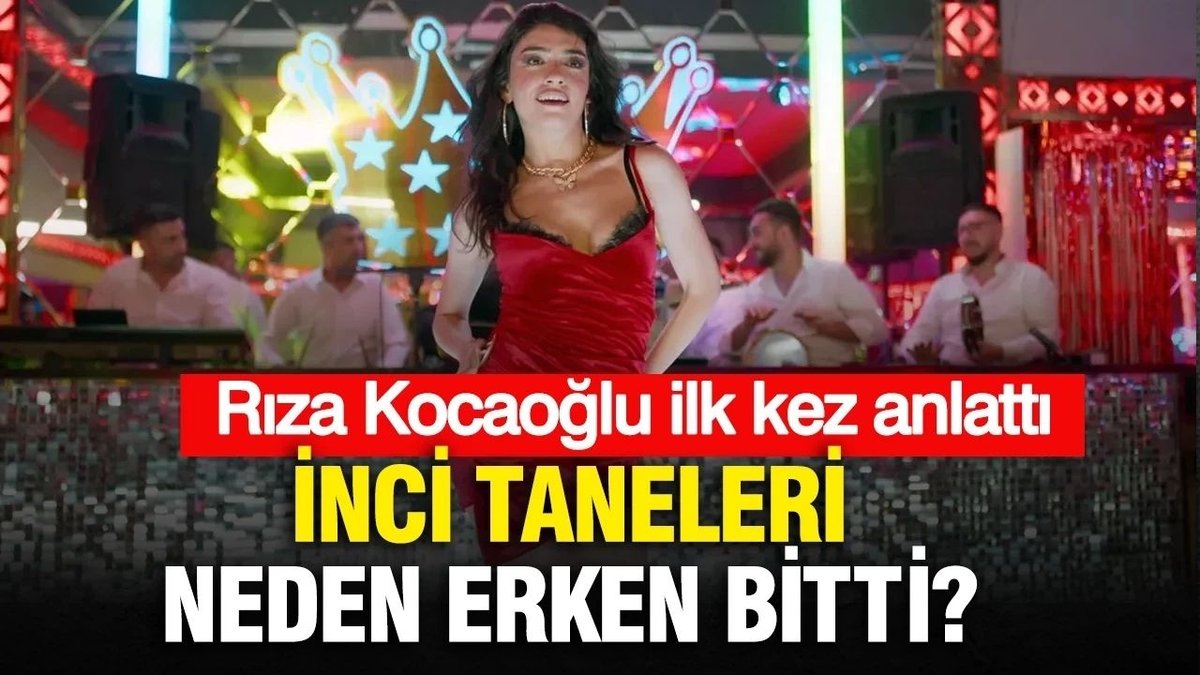 Rıza Kocaoğlu, İnci Taneleri’nin Erken Finali Hakkında İlk Kez Konuştu
