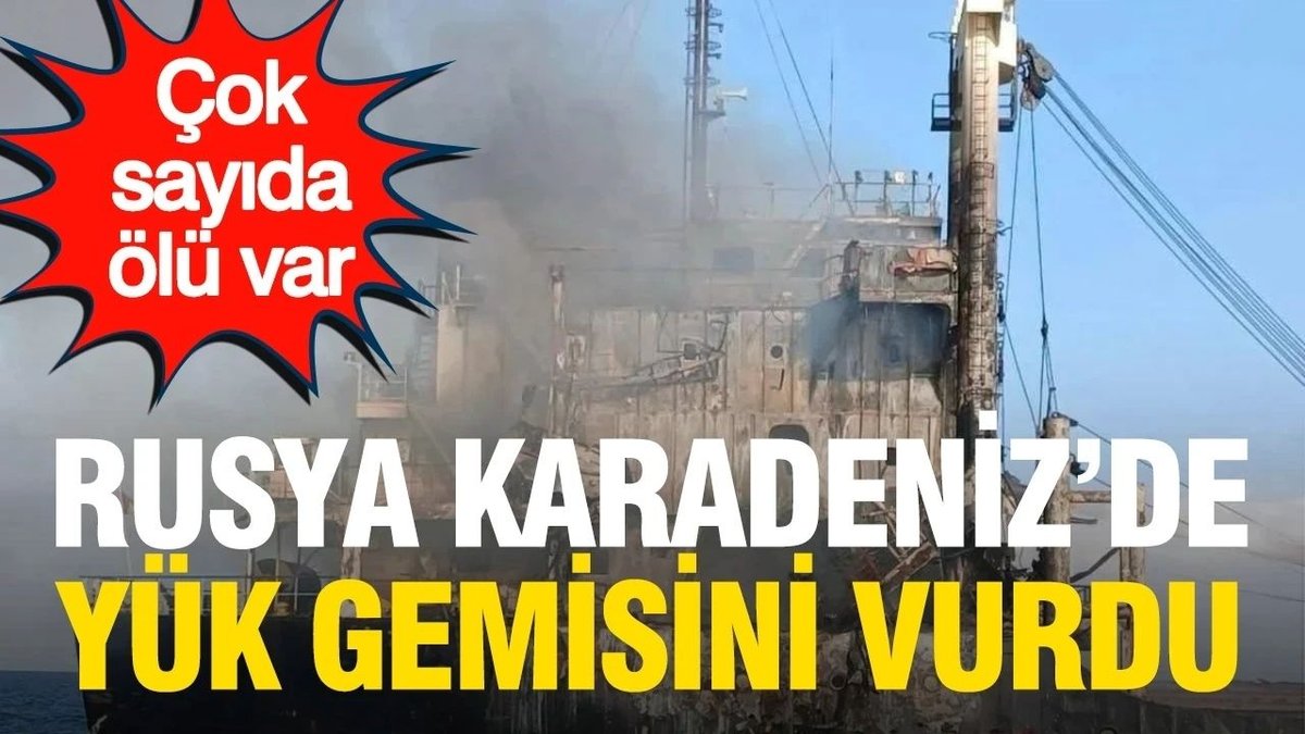 Karadeniz'de Gerilim Tırmanıyor Rusya Saldırısında Yük Gemisi Hedef Oldu
