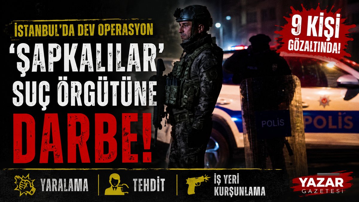 İstanbul’da ‘Şapkalılar’ Suç Örgütüne Operasyon: 9 Gözaltı