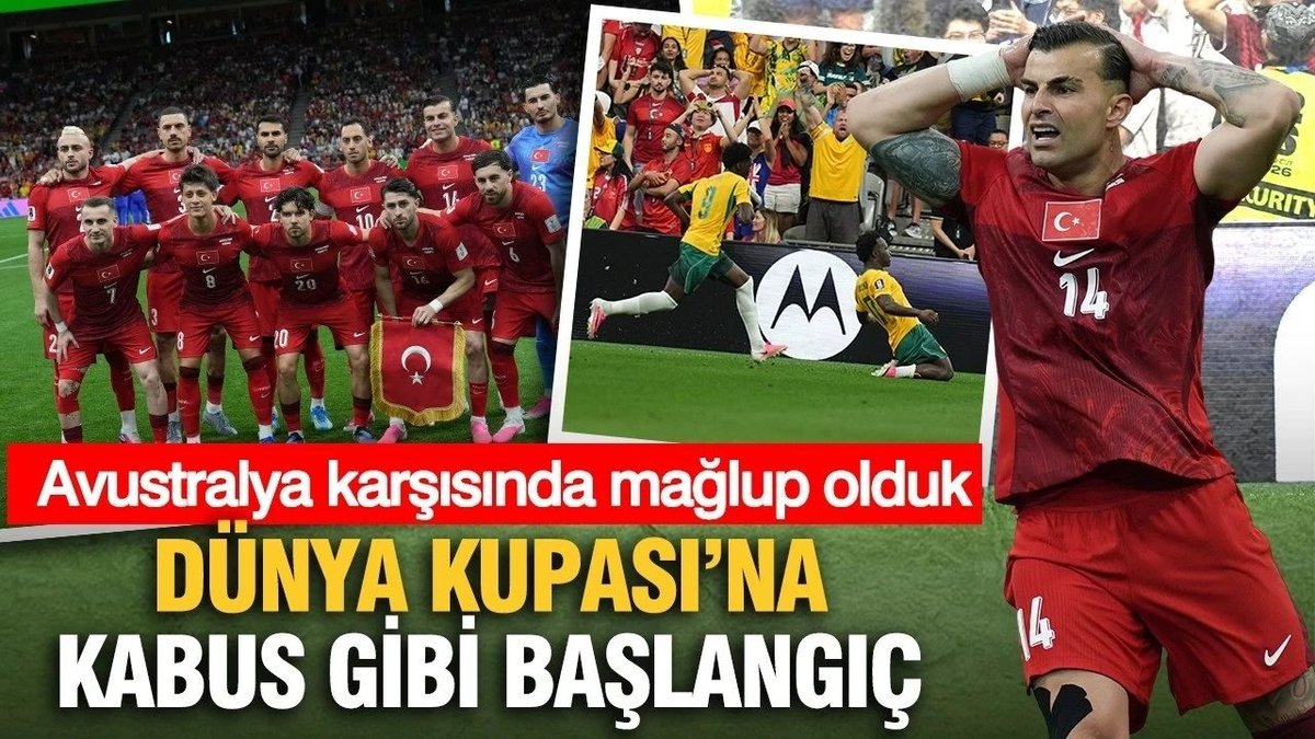 Dünya Kupası’na Şok Başlangıç: Türkiye, Avustralya’ya 2-0 Mağlup Oldu | Maç Özeti ve Kritik Anlar