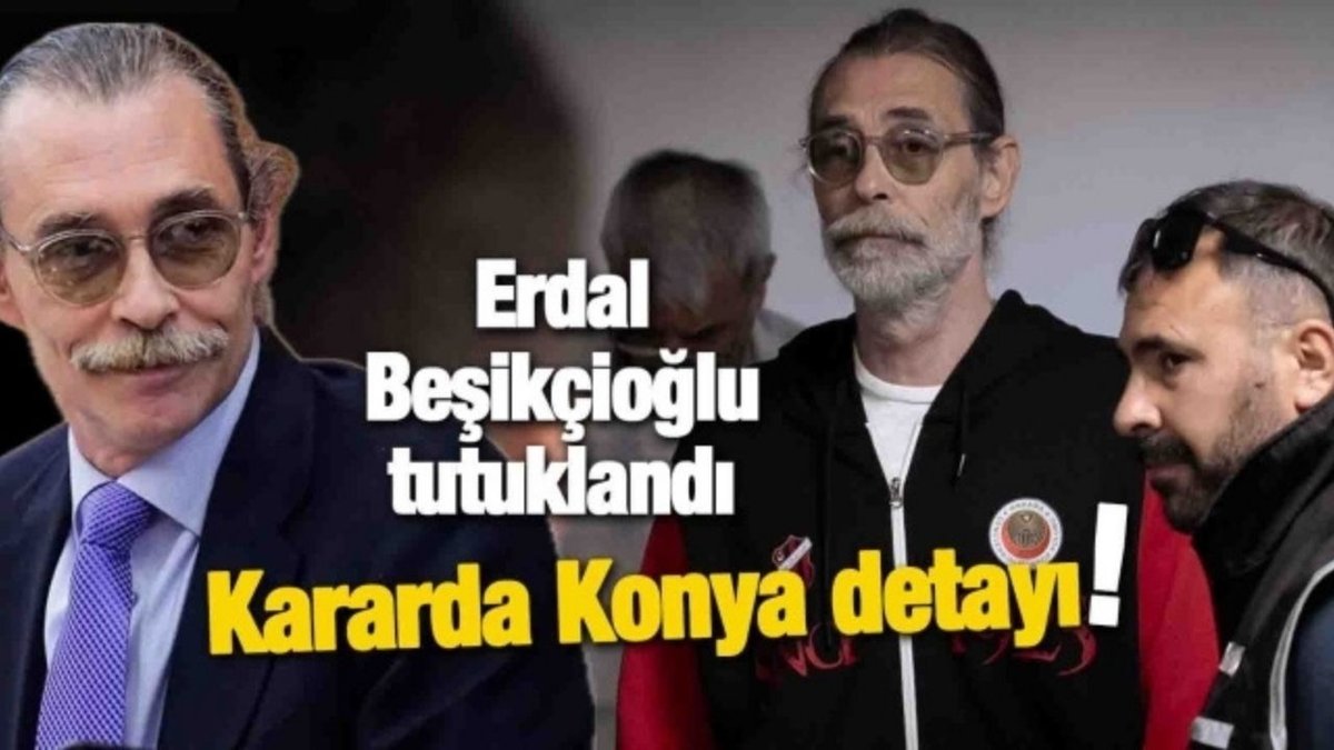 Tutuklanan Erdal Beşikçioğlu Konya Cezaevi’ne Sevk Edildi