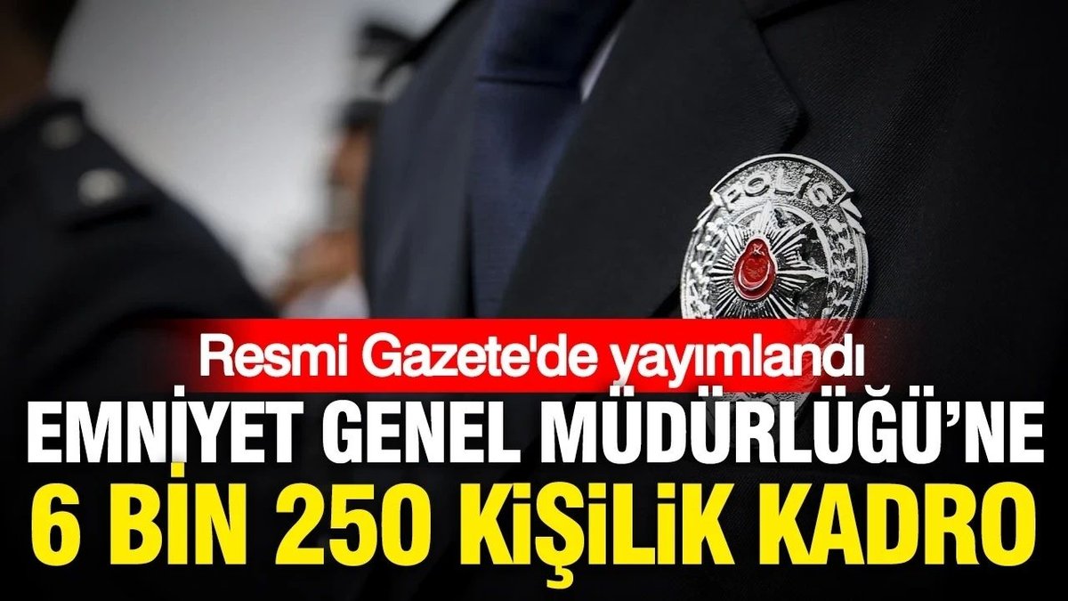 Emniyet Genel Müdürlüğü’ne 6 bin 250 yeni kadro ihdası