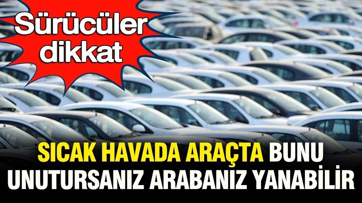 Kavurucu Sıcaklarda Araçta Bırakılan Bu Eşyalar Büyük Tehlike Oluşturuyor